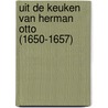Uit de keuken van Herman Otto (1650-1657) by M. Groothedde