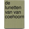 De Lunetten van Van Coehoorn by M. Groothedde