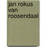 Jan Rokus van Roosendaal door P. Janssen
