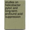 Studies on helicobacter pylori and long-term profound acid suppression by B.E. Schenk