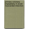 Primary coronary angioplasty in acute myocardial infarction door M.J. de Boer