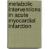 Metabolic interventions in acute myocardial infarction