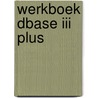 Werkboek dbase iii plus by Prague