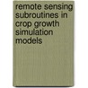 Remote sensing subroutines in crop growth simulation models door B.A.M. Bouman