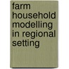 Farm household modelling in regional setting by Unknown