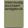 Meervoudig duurzaam landgebruik door M.J.M. Oomes