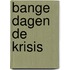 Bange dagen de krisis