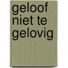 Geloof niet te gelovig door Reitsema