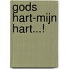 Gods hart-mijn hart...! door J. van Bowden