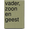 Vader, Zoon en Geest door C. Jones