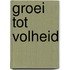 Groei tot volheid