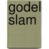 Godel Slam by P. Evenblij
