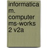 Informatica m. computer ms-works 2 v2a door Heyndrix