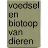 Voedsel en biotoop van dieren door J.T. Boer