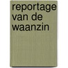 Reportage van de waanzin by Paul DuChateau