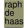 Raph de Haas by S. Huijts