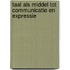 Taal als middel tot communicatie en expressie