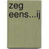 Zeg eens...ij by J. Werkhoven