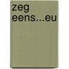 Zeg eens...eu by J. Werkhoven