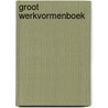 Groot Werkvormenboek by Sasja Dirkse-Hulscher