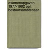 Examenopgaven 1977-1982 opl. bestuursambtenaar door Onbekend