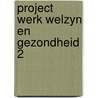 Project werk welzyn en gezondheid 2 door Jacques Hartog