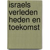 Israels verleden heden en toekomst by Mateboer