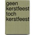 Geen kerstfeest toch kerstfeest