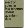 Electron spins in few-electron lateral quantum dots door L. Willems van Beveren
