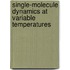 Single-molecule dynamics at variable temperatures