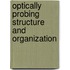 Optically Probing Structure and Organization