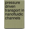 Pressure Driven Transport in Nanofluidic Channels door F.H.J. van der Heyden