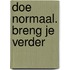 Doe normaal. Breng je verder