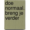 Doe normaal. Breng je verder door E. Lepping