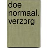 Doe normaal. Verzorg door E. Lepping