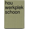 Hou werkplek schoon door E. Lepping