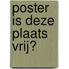 Poster is deze plaats vrij? door Onbekend