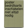 Poster Bedrijfsarts inschakelen niet altijd nodig door Onbekend