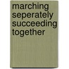 Marching seperately succeeding together by Zwaal
