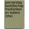 Jaarverslag Bedrijfschap Frisdranken en Waters (BFW) door Onbekend