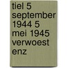Tiel 5 september 1944 5 mei 1945 verwoest enz door Onbekend