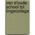 Van d'oude school tot Lingecollege