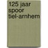 125 jaar spoor Tiel-Arnhem