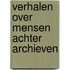 Verhalen over mensen achter archieven