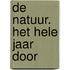 De Natuur. Het hele jaar door