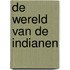 De wereld van de indianen