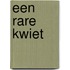 Een rare kwiet