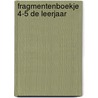 Fragmentenboekje 4-5 de leerjaar by Unknown