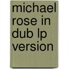 Michael Rose in dub LP version door M. Rose