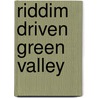 Riddim driven Green Valley door Green Valley